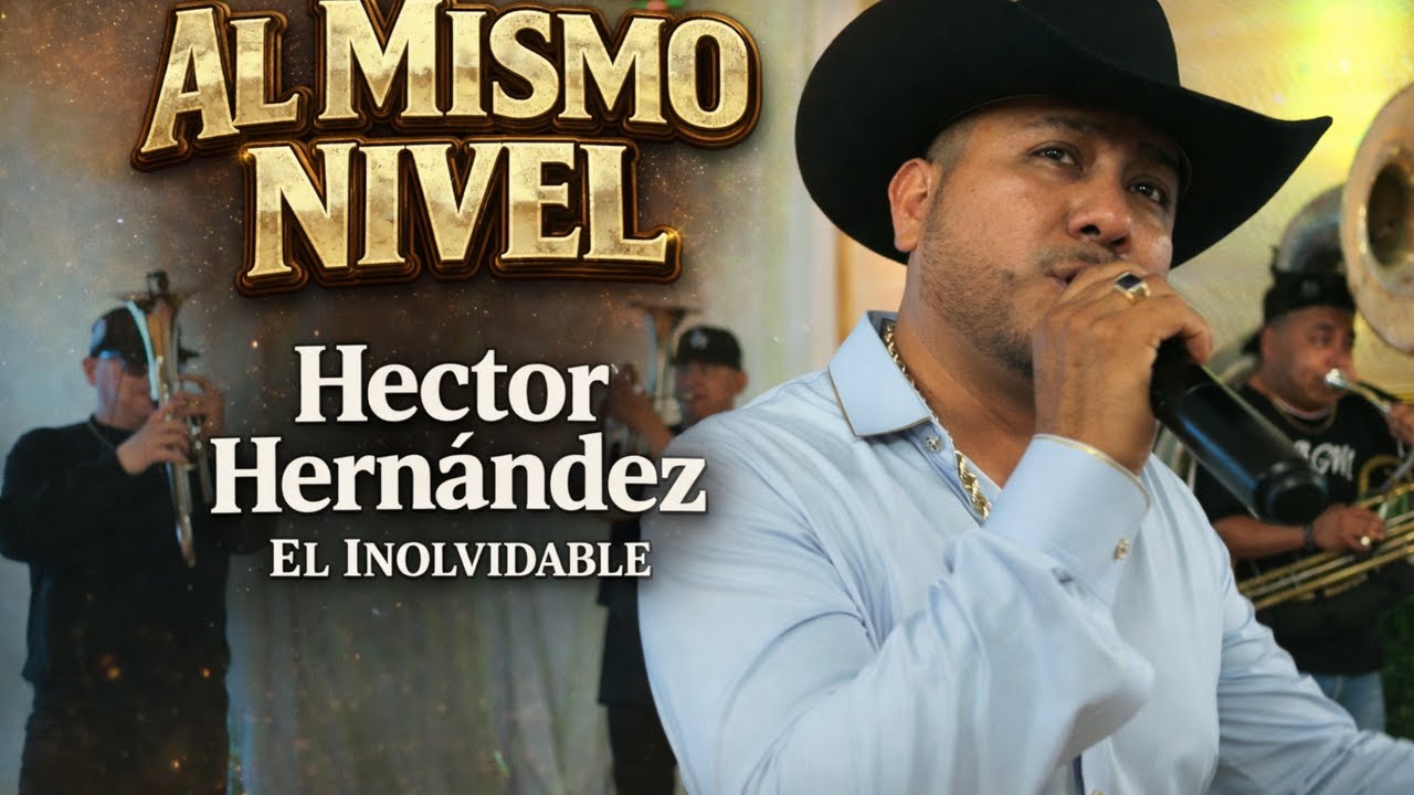Al Mismo Nivel-Hector Hernandez El Inolvidable