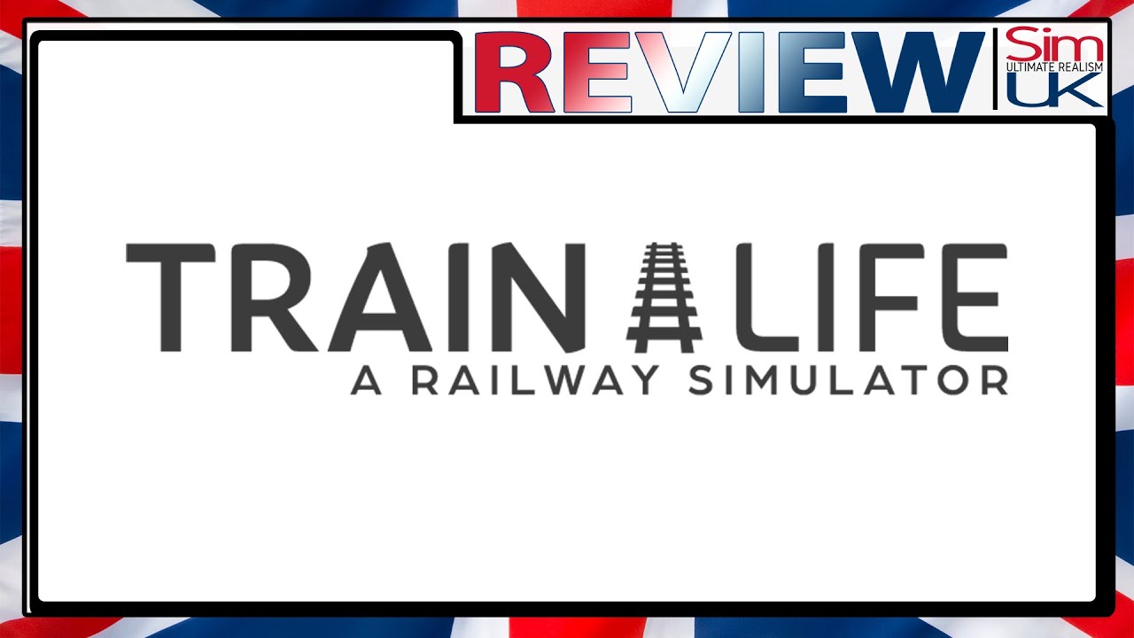 Train Life A Railway Simulator REVIEW by Sim UK (Early Access)