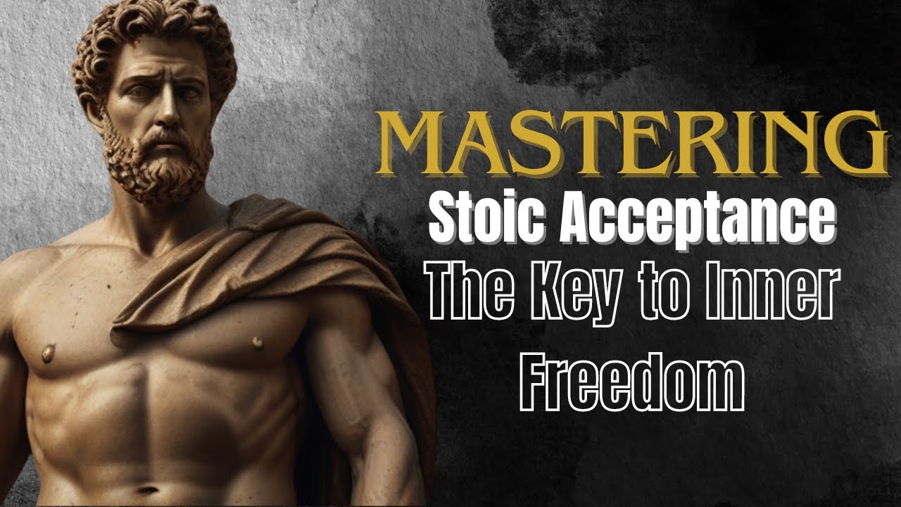 Mastering Stoic Acceptance : The Key to Inner Freedom | Stoicism - Stoic Teaching Zone