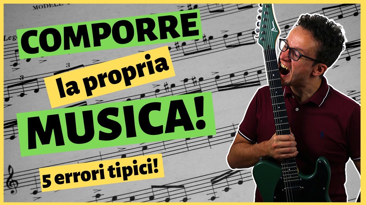 Comporre un brano - Cinque errori tipici di chi inizia a comporre! Tutorial composizione