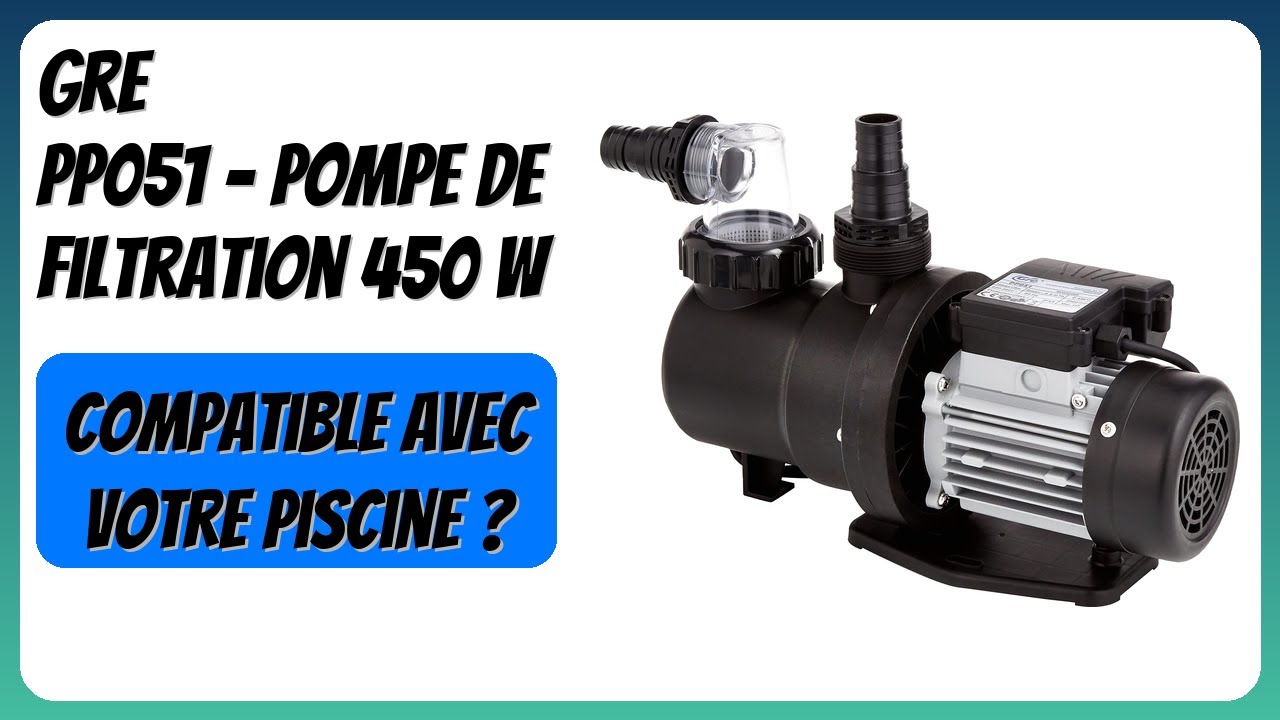 AVIS (2026) : Gre PP051 - Pompe de filtration 450 W. DÉTAILS