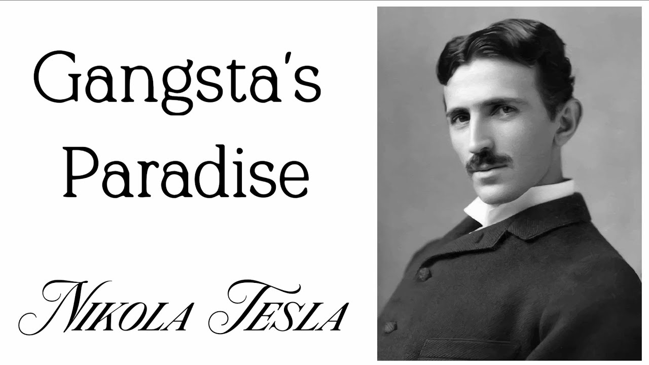 Nikola Tesla - Gangsta's Paradise