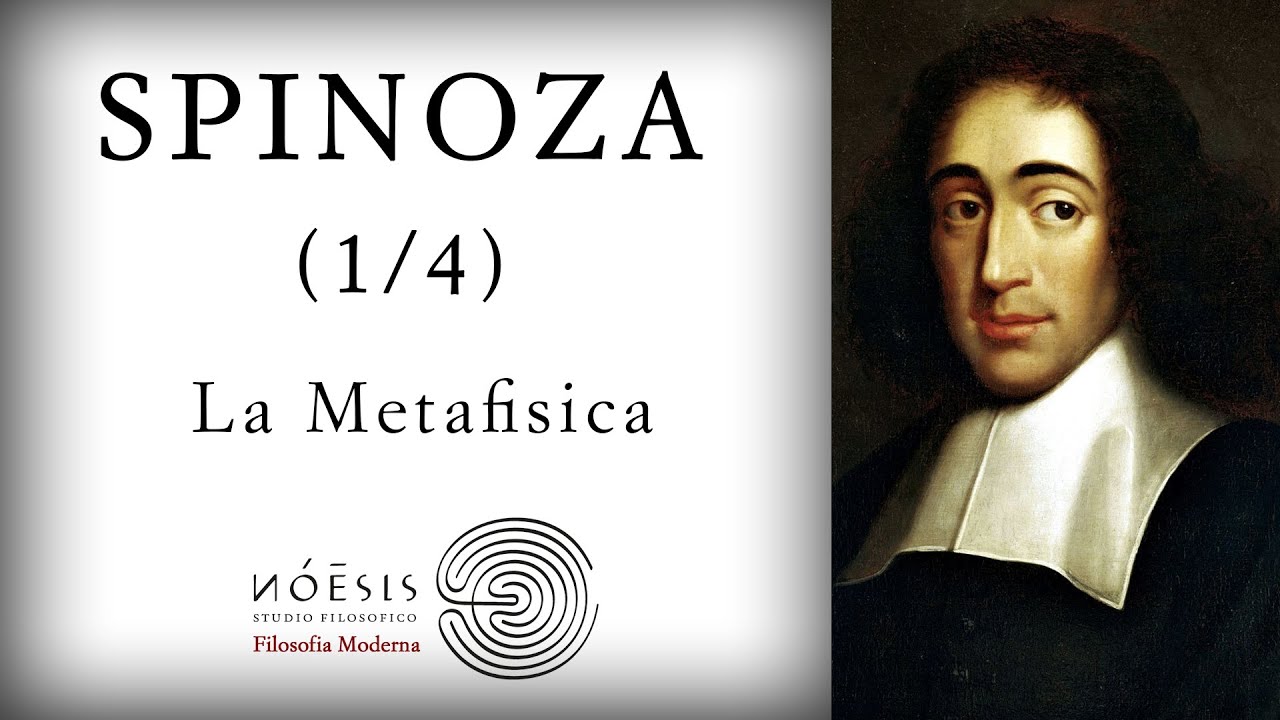 SPINOZA [1/4]: La Metafisica e il 