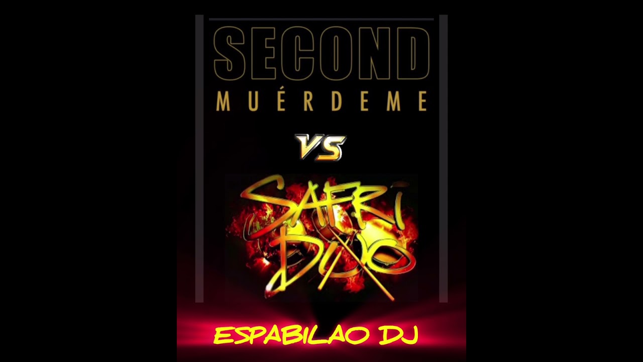 Mu&eacute;rdeme - Second vs SAFRI DUO BY ESPABILAO DJ 