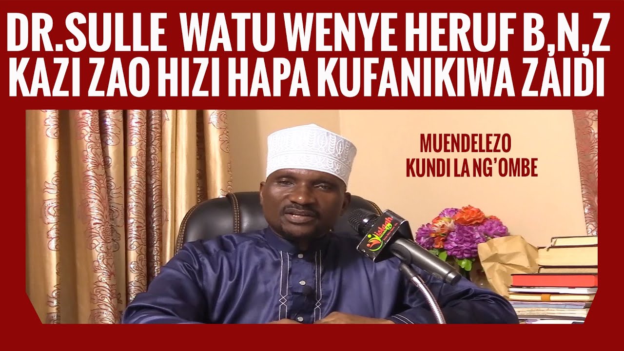 DR.SULLE WENYE MAJINA YA B.N.Z WANATAKIWA KUFANYA KAZI HIZI NDIO WATAFANIKIWA