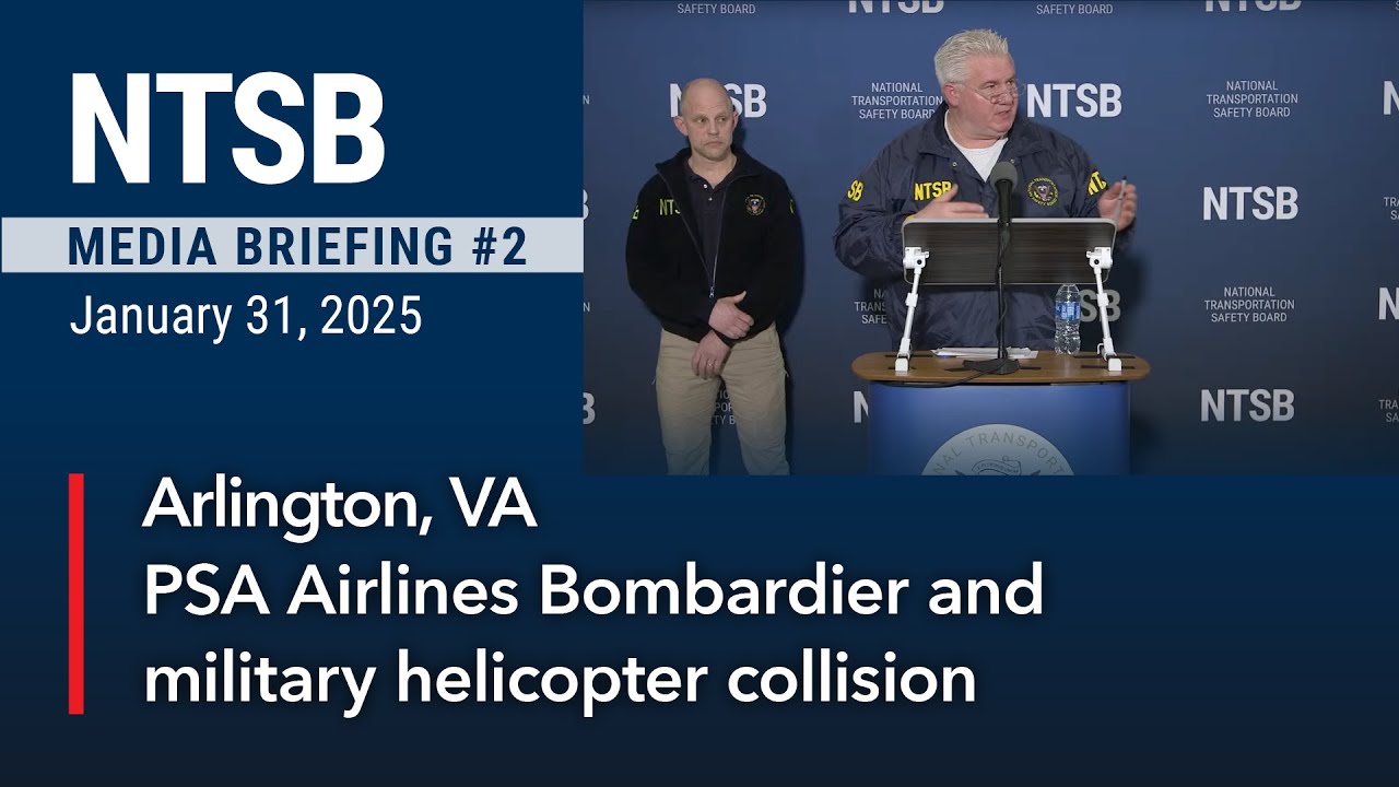 NTSB Media Briefing 2 - Bombardier CRJ700 & Sikorsky UH-60L military helicopter collision