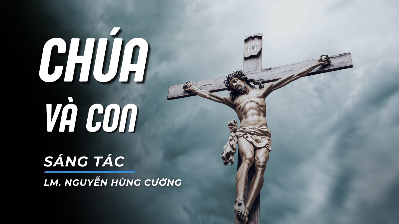 CHÚA VÀ CON | Ca đoàn THÔNG VI VU | Sáng tác: Lm. Nguyễn Hùng Cường