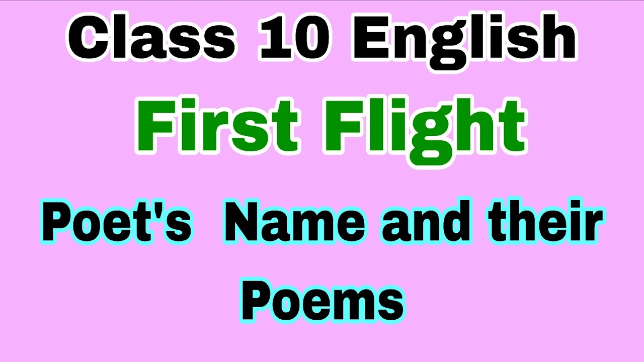 Class 10 English, First Flight, Poetry, Poet's Name and their Poems 