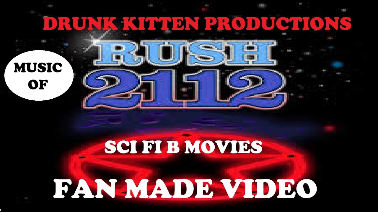 RUSH - 2112 FAN MADE MOVIE - SCI FI MASH UP - DRUNK KITTEN REACTIONS