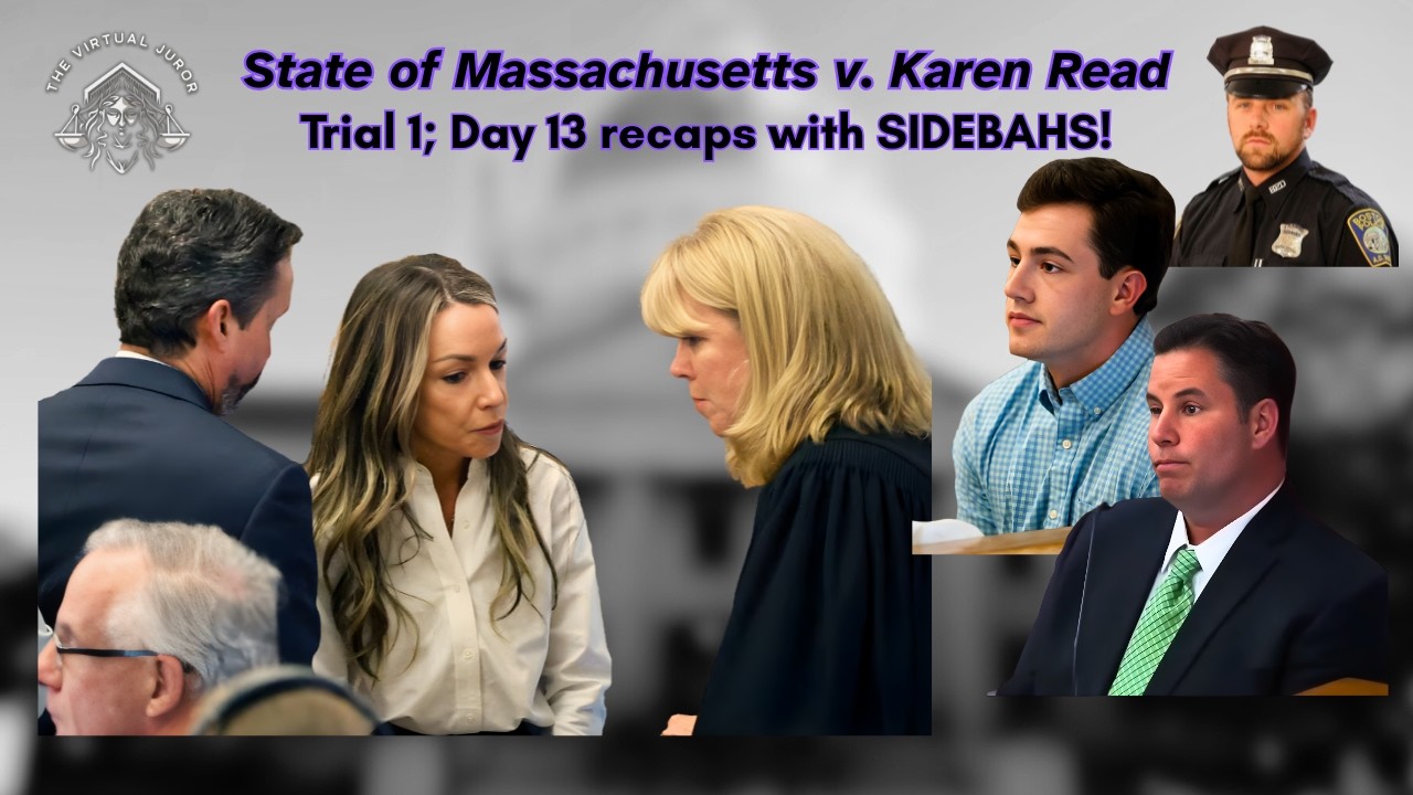 Karen Read Trial 1; Day 13 recap with SIDEBARS!