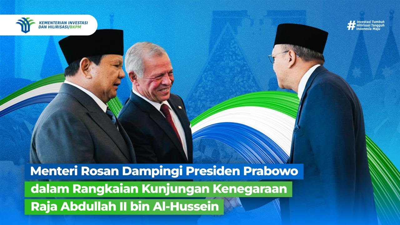 Menteri Rosan Dampingi Presiden Prabowo dalam Rangkaian Kunjungan Kenegaraan Raja Kerajaan Yordania