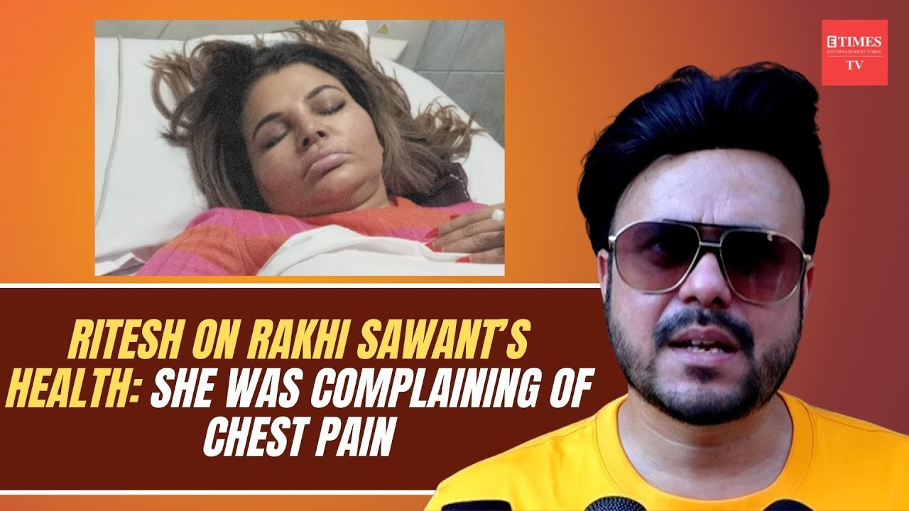 Ritesh on Rakhi Sawant’s health: If this was a publicity stunt, I wouldn’t have gotten involved