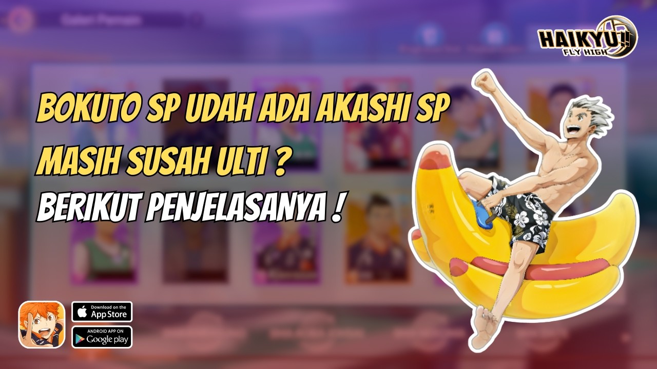 Bokuto SP Masih Susah Ulti?! Padahal Akashi SP, Aone SP & Buff Fukurodani Aktif – Haikyu!! Fly High
