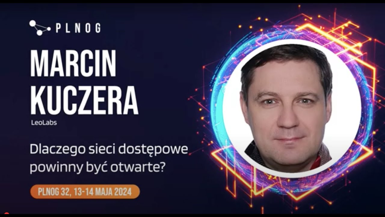 PLNOG 32 - Dlaczego sieci dostępowe powinny być otwarte? (Marcin Kuczera)