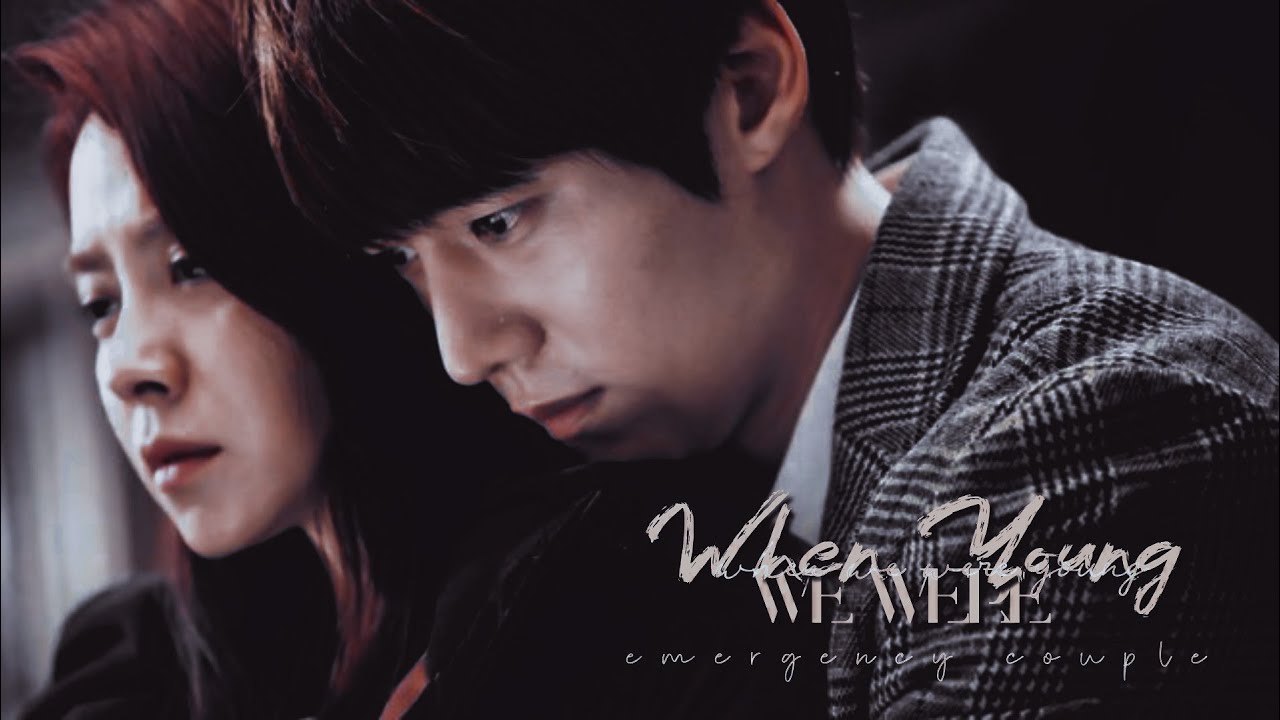 Emergency Couple ♪ 𝘞𝘩𝘦𝘯 𝘸𝘦 𝘸𝘦𝘳𝘦 𝘺𝘰𝘶𝘯𝘨 ♪ Song ji hyo X Choi jin hyuk