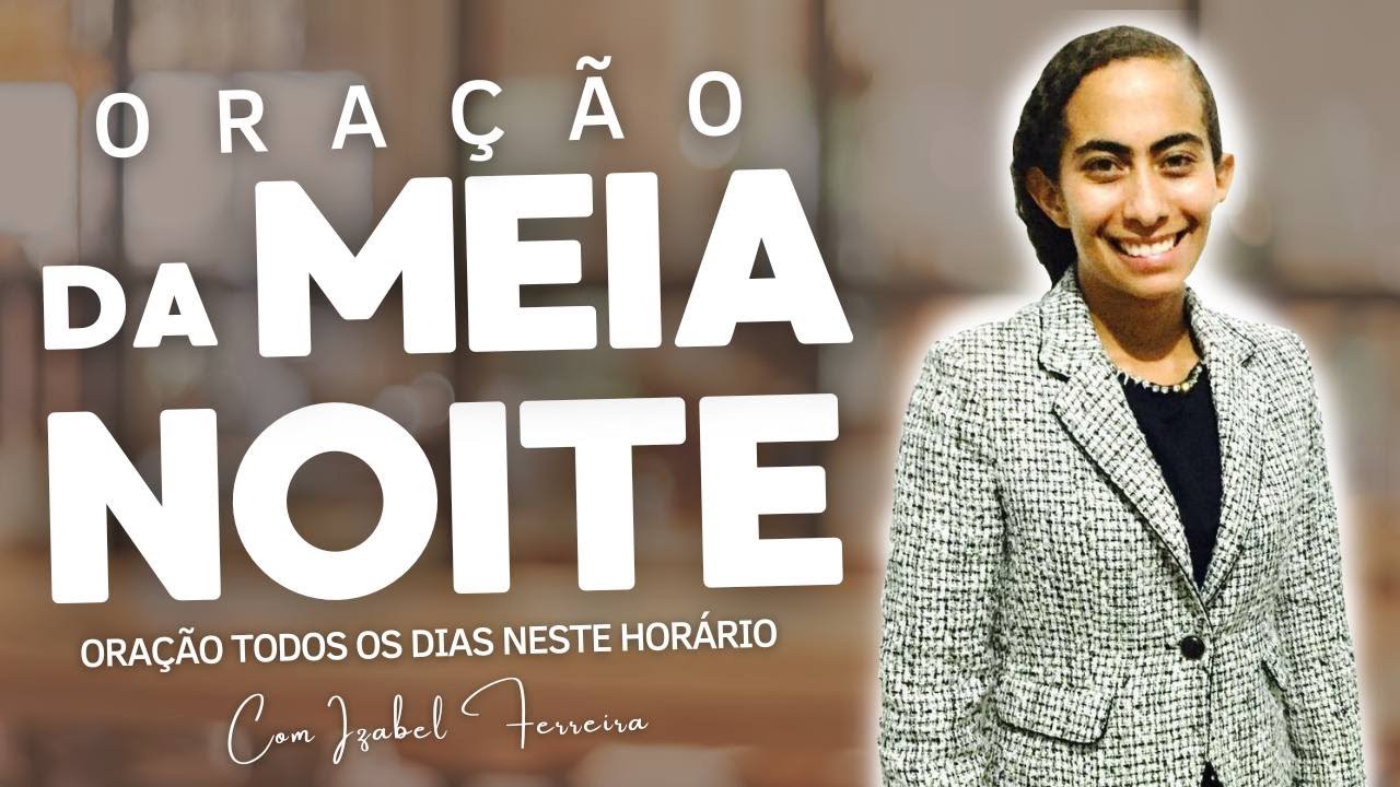 14/01/2024- ORAÇÃO DA MEIA NOITE COM IZABEL FERREIRA