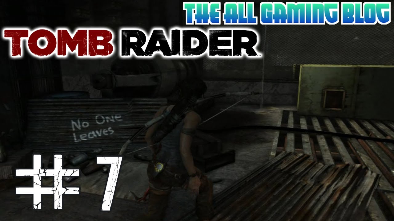 No one leaves - Tomb Raider 2013 Walkthrough Part  7