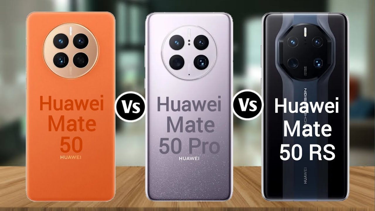 Huawei Mate 50 Vs Huawei Mate 50 Pro Vs Huawei Mate 50 RS