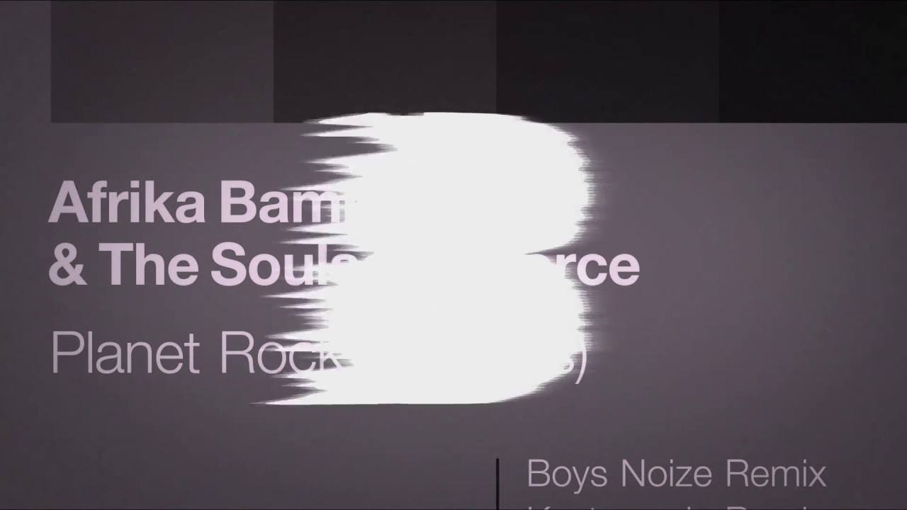 Afrika Bambaataa & The Soulsonic Force &ndash; Planet Rock (Boys Noize Remix)