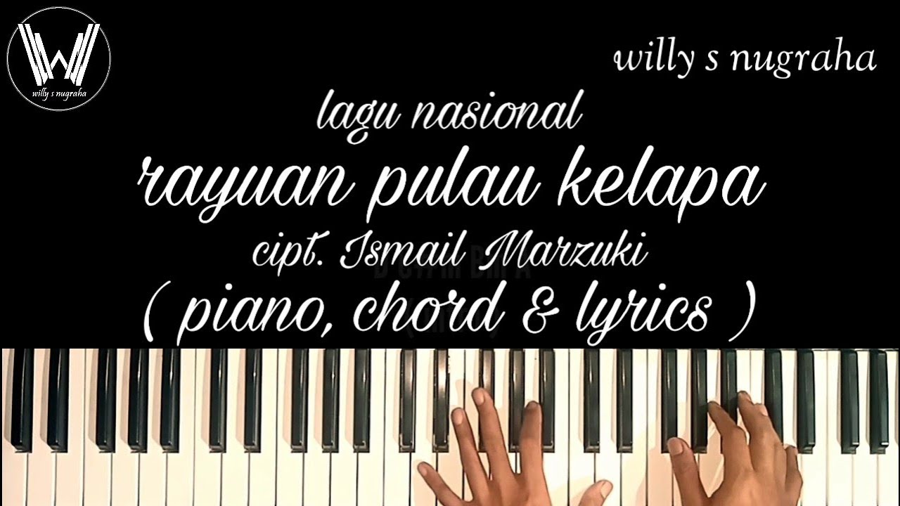 Lagu Nasional - Rayuan Pulau Kelapa ( Piano, Chord & Lyrics ) Cover by Willy
