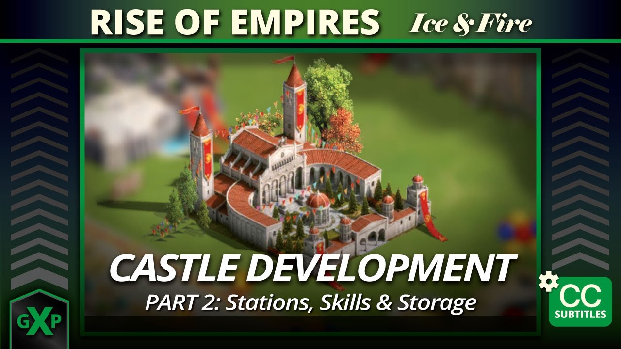 Castle Development: Part 2: Stations, Skills, & Storage  |  Rise of Empires: Ice & Fire