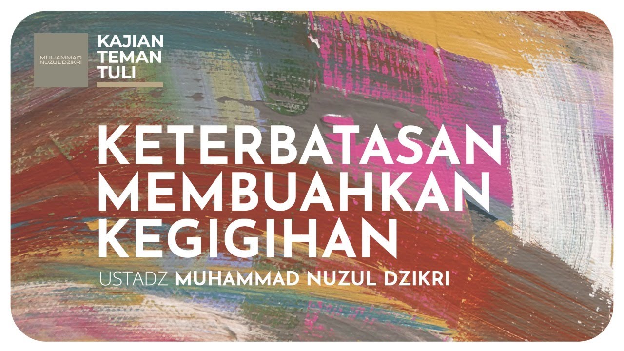 12. KETERBATASAN MEMBUAHKAN KEGIGIHAN | Kajian Teman Tuli