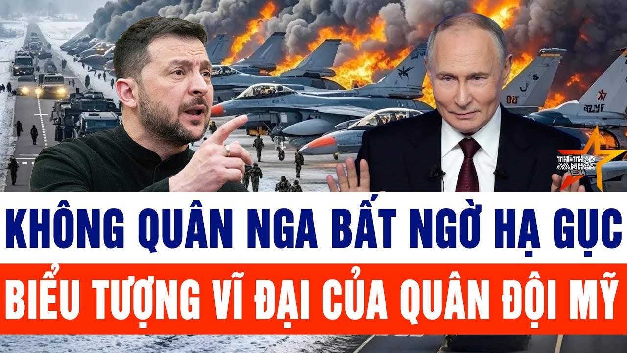 Tin thế giới: Không quân Nga bất ngờ hạ gục thứ được coi là biểu tượng vĩ đại của quân đội Mỹ