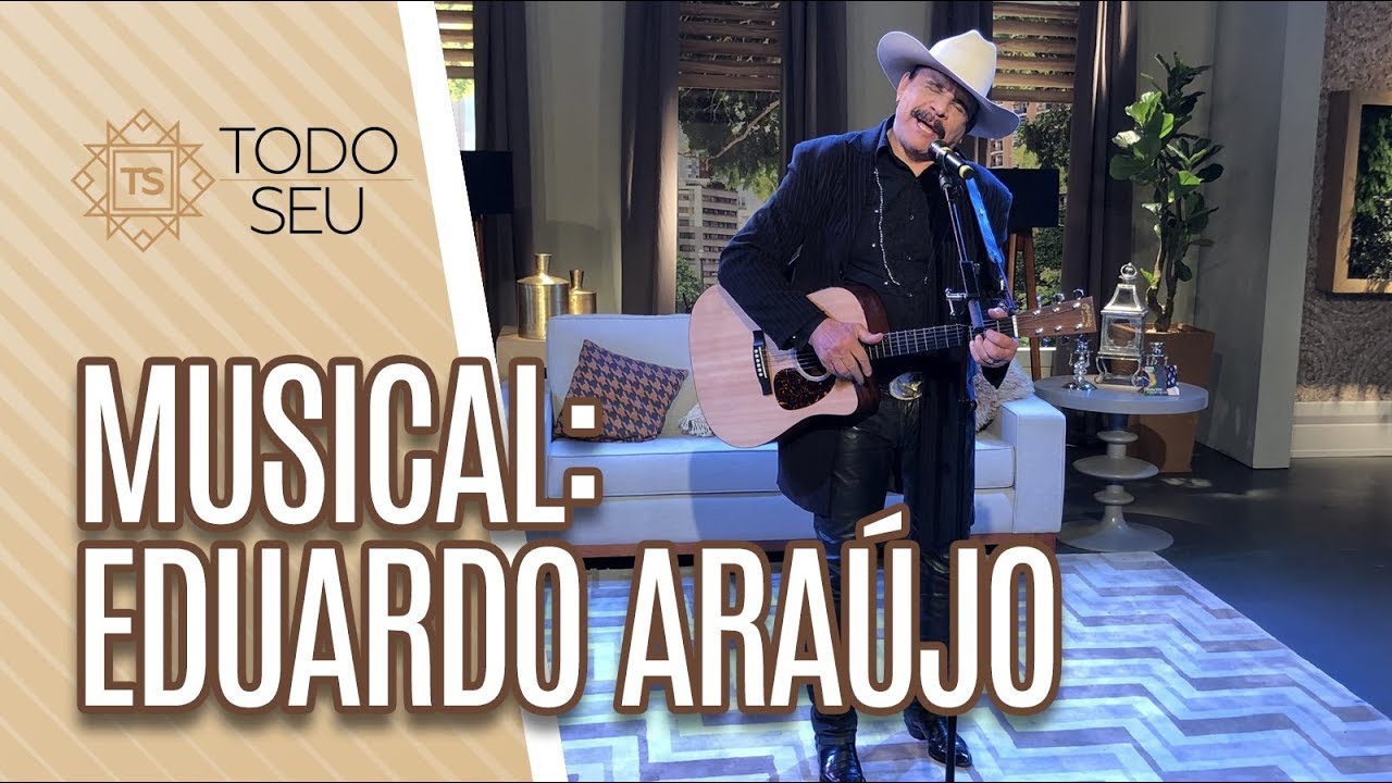 Musical: Eduardo Araújo - Todo Seu (17/07/19)
