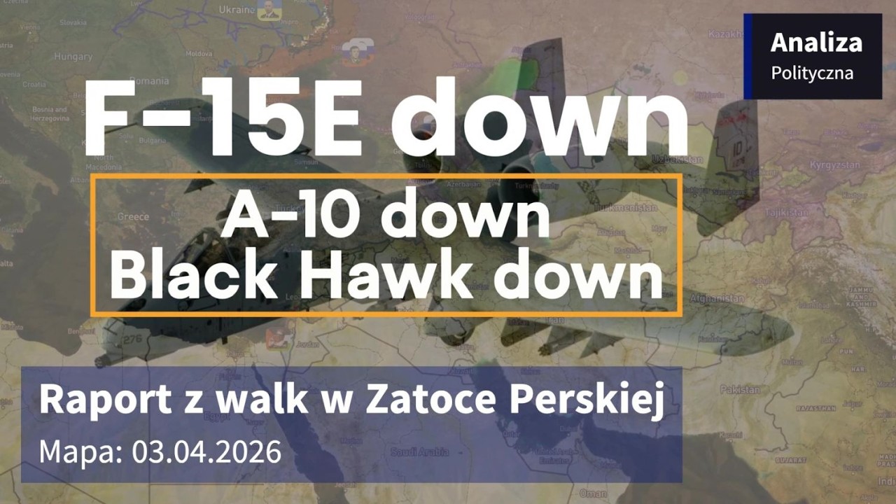 Wojna w Zatoce Perskiej Mapa 04.04.2026 - F-15 down A-10 down Black Hawk down