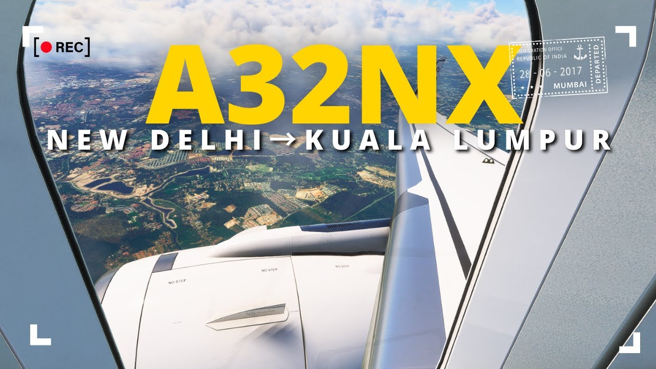FBW A32NX - New Delhi to Kuala Lumpur (Microsoft Flight Simulator)