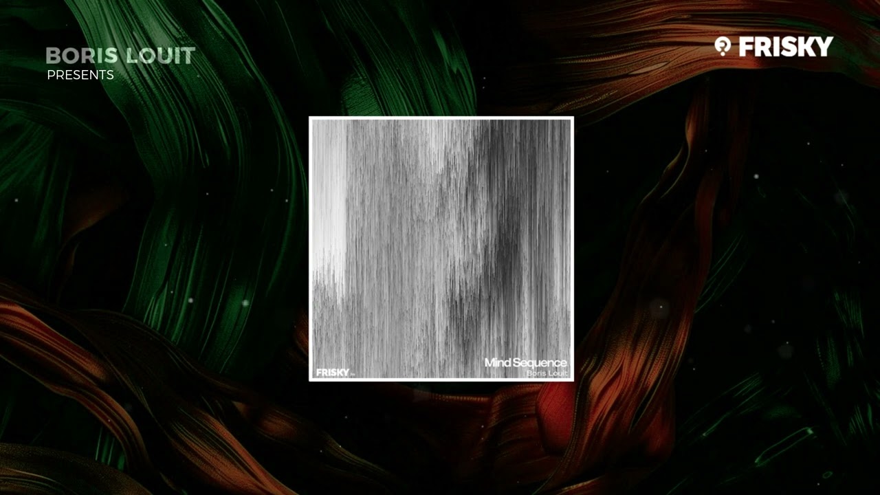 Boris Louit - Mind Sequence 013 @ Frisky Radio