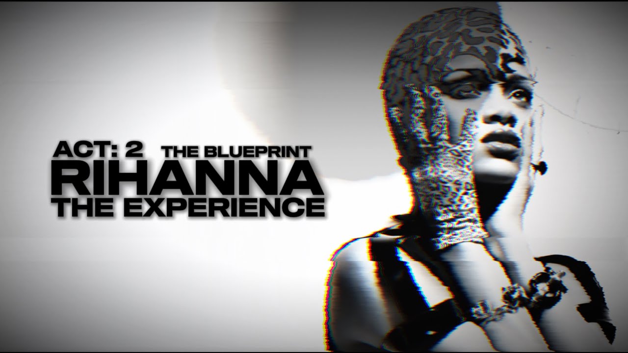 Rihanna: The Experience || Act: 2 - THE BLUEPRINT || Studio Concept