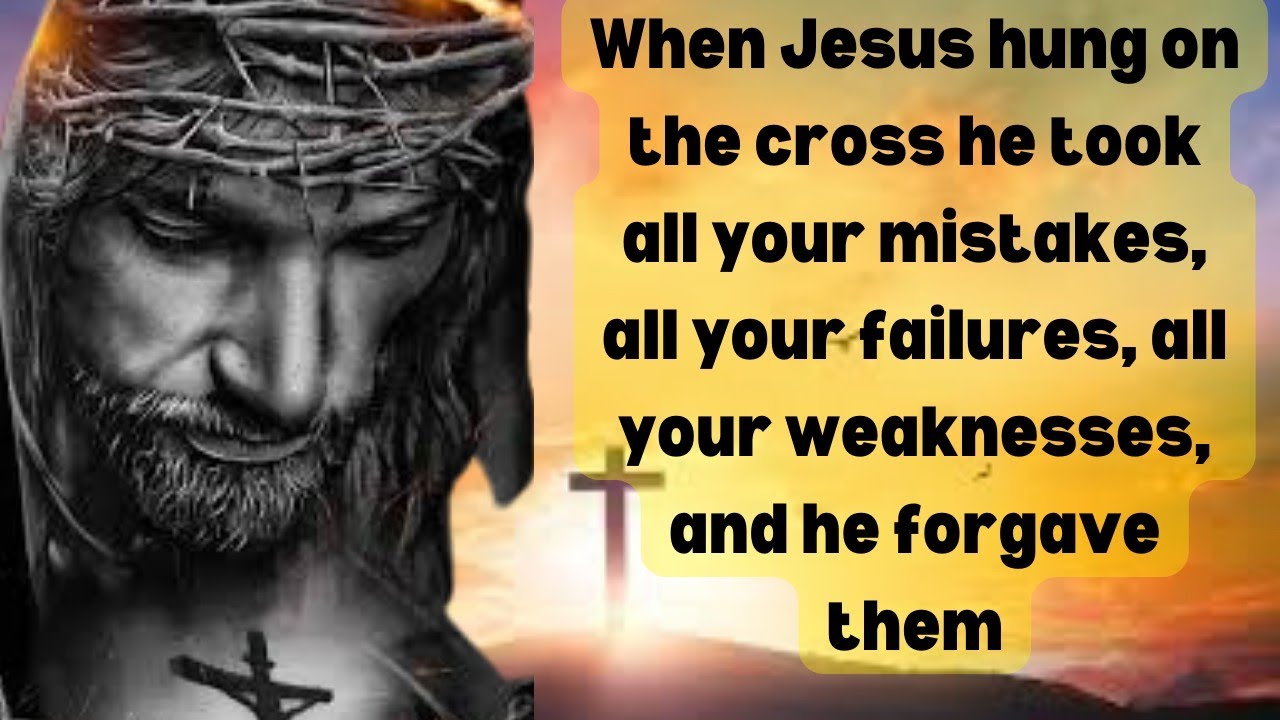 When Jesus hung on the cross he took all your mistakes, all your failures, all your weaknesses, ....