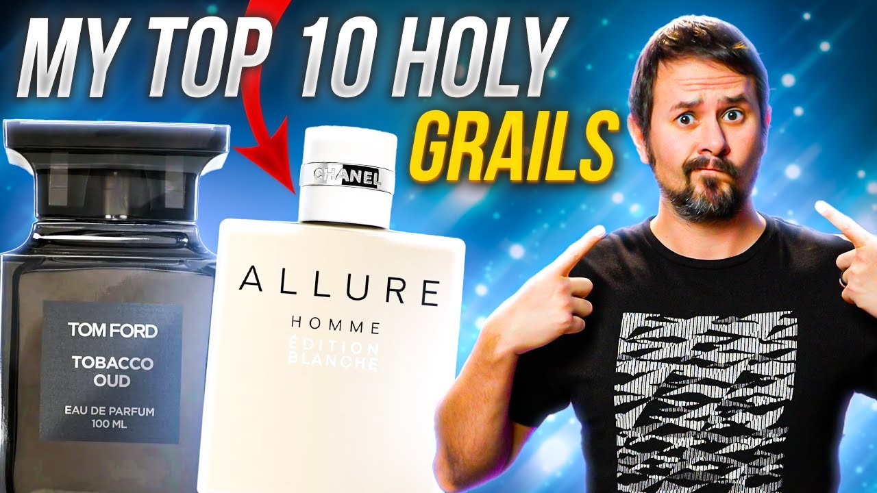 My 10 HOLY GRAIL Fragrances - The Best Fragrances