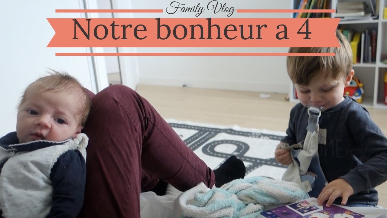 Notre bonheur a 4 - vlog famille