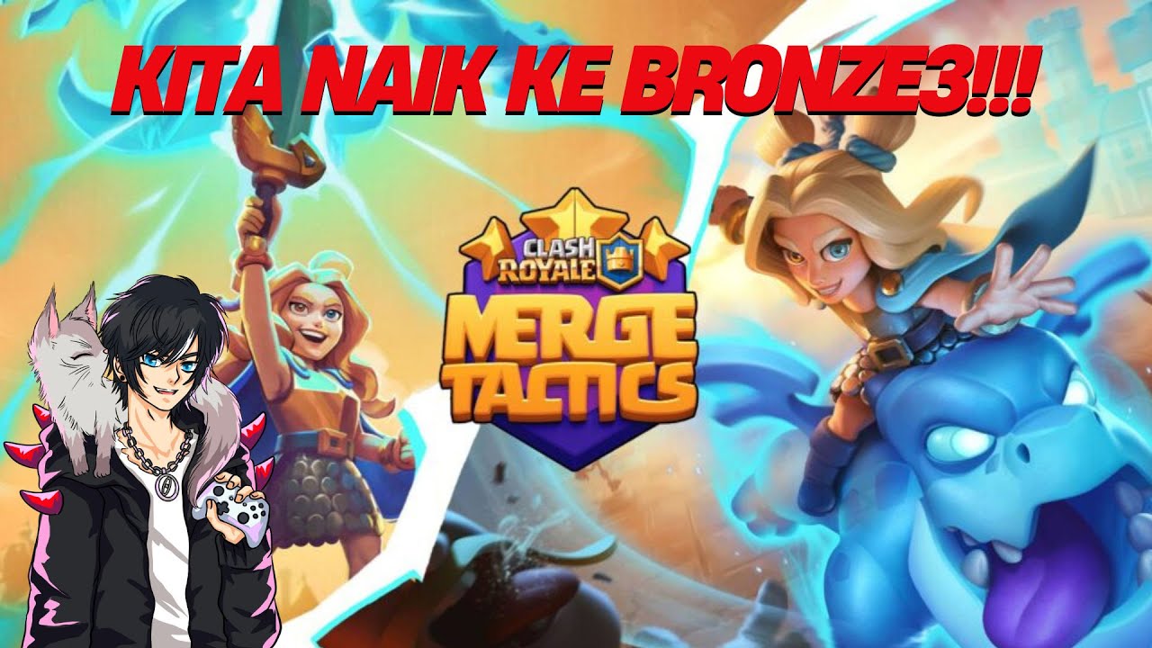 Mencapai Rank Bronze3 Di Merge Tactics!!! - CLASH ROYALE