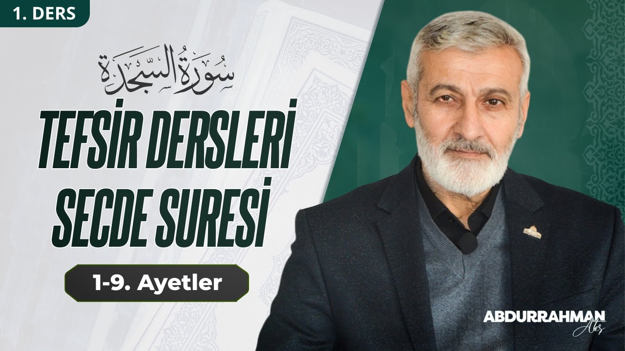 Secde Suresi 1-9. Ayetler Tefsiri | Abdurrahman Ateş