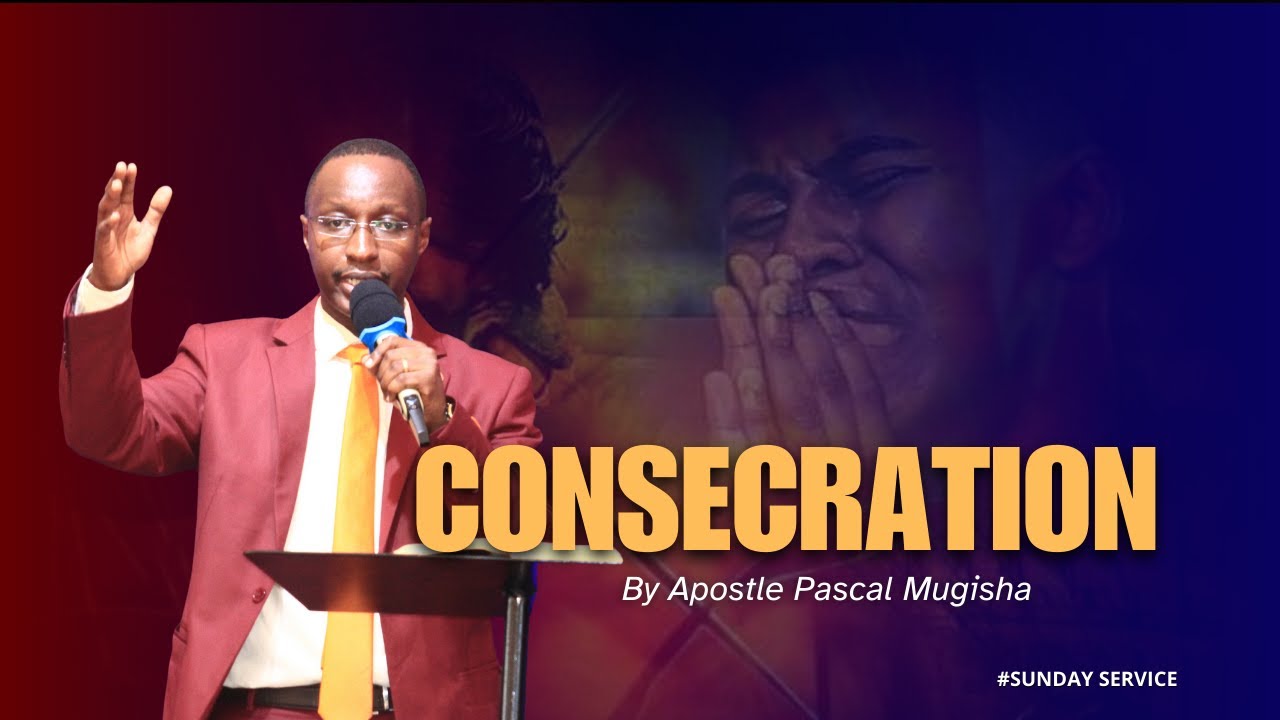 CONSECRATION || AP PASCAL MUGISHA || SUNDAY 25TH 01 2026