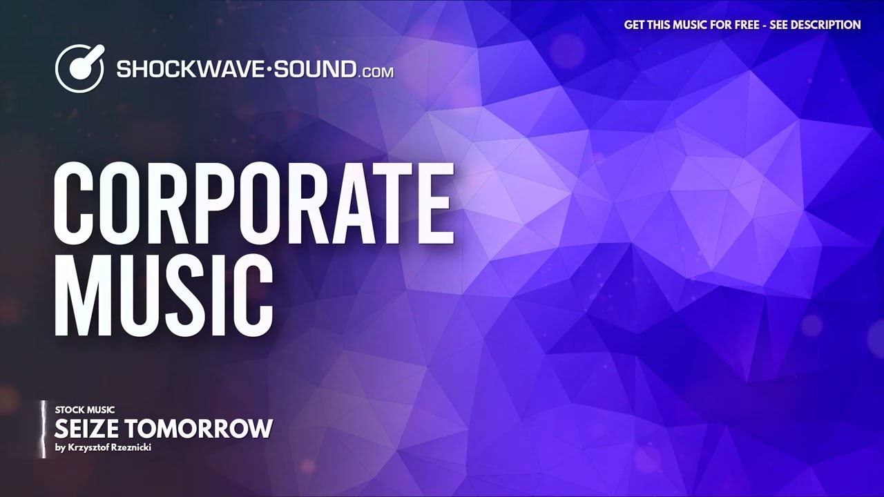 Seize Tomorrow (Corporate Upbeat) Royalty Free Stock Music​ | Krzysztof Rzeznicki @ Shockwave-Sound