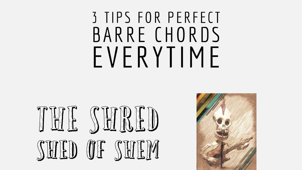 3 Tips For Perfect Barre Chords Everytime