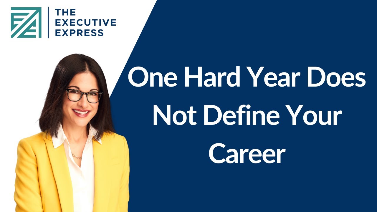 One Hard Year Does Not Define Your Career