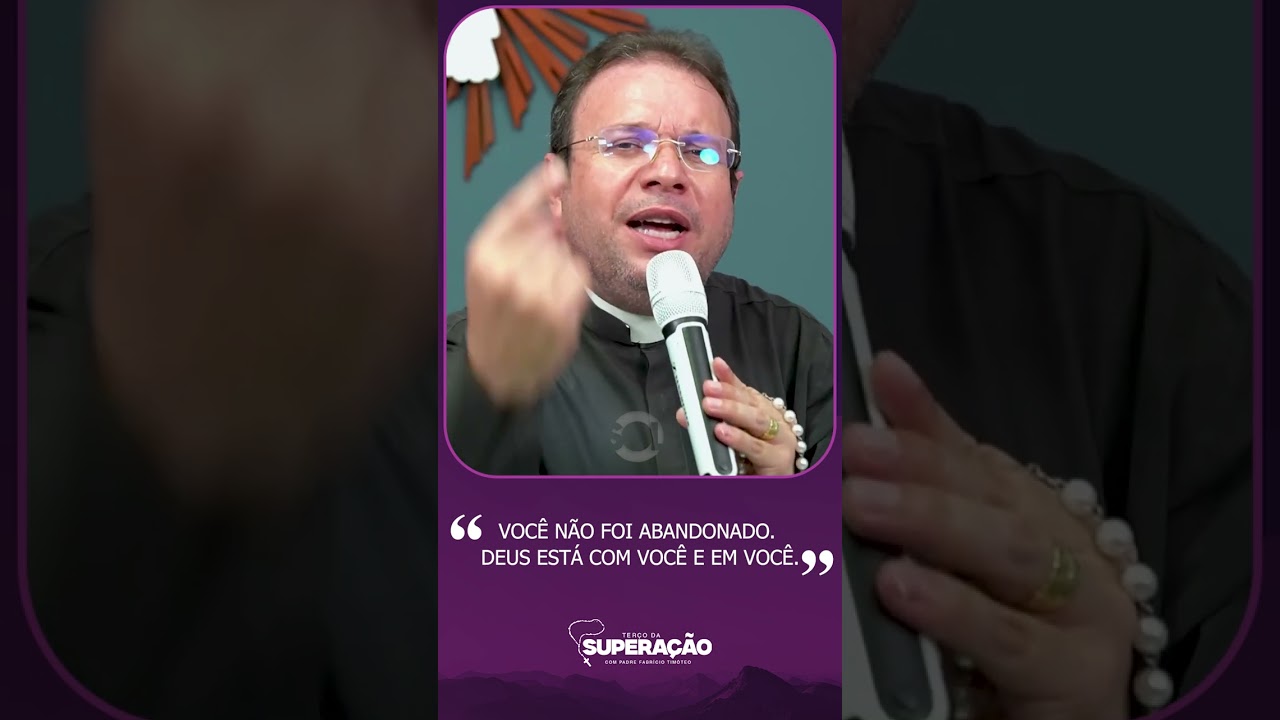 “Você não foi abandonado. Deus está com você e em você.”