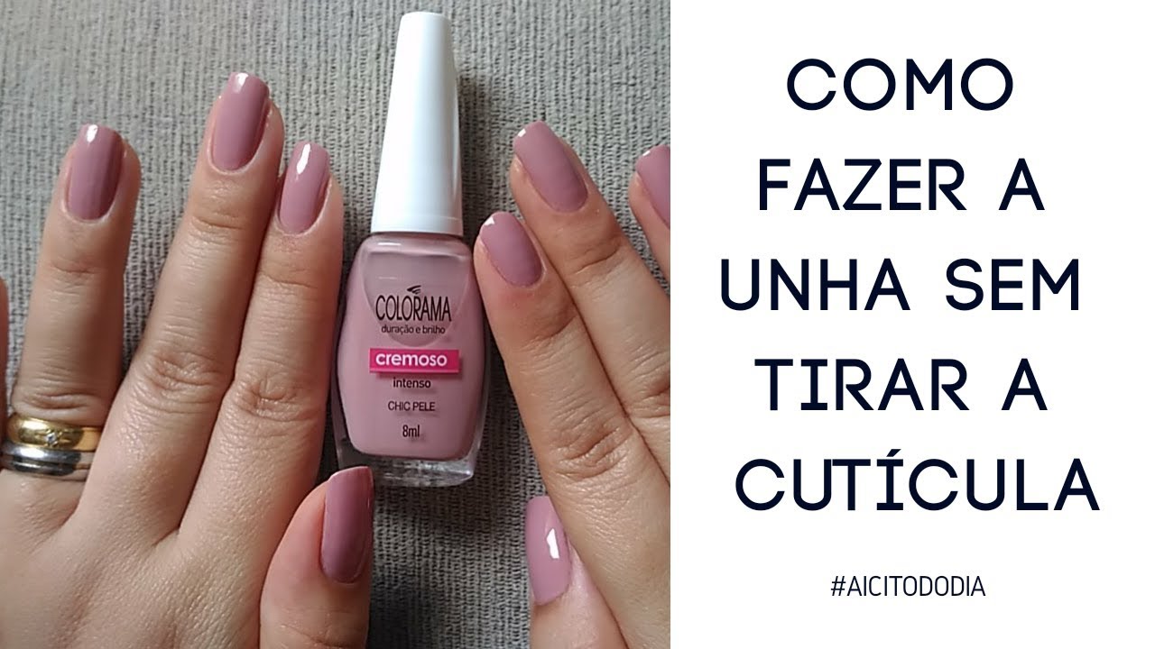 Como fazer as Unhas MAIS RÁPIDO SEM TIRAR Cutícula