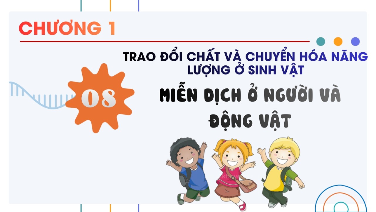 Sinh 11 |Chương 1| Bài 8: MIỄN DỊCH Ở NGƯỜI VÀ ĐỘNG VẬT
