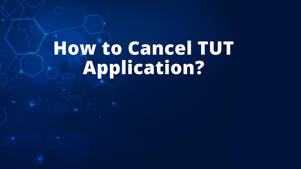 How to Cancel TUT Application?
