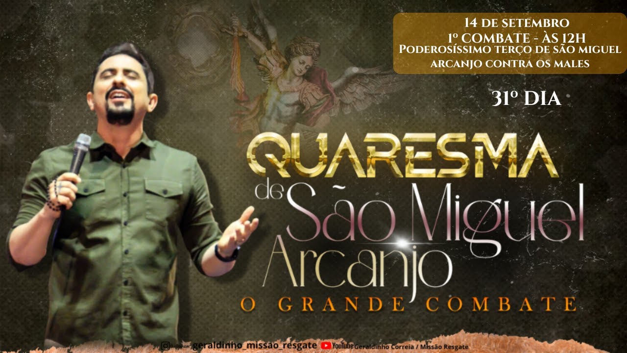 31º DIA - QUARESMA DE SÃO MIGUEL ARCANJO - O GRANDE COMBATE I Geraldinho Correia