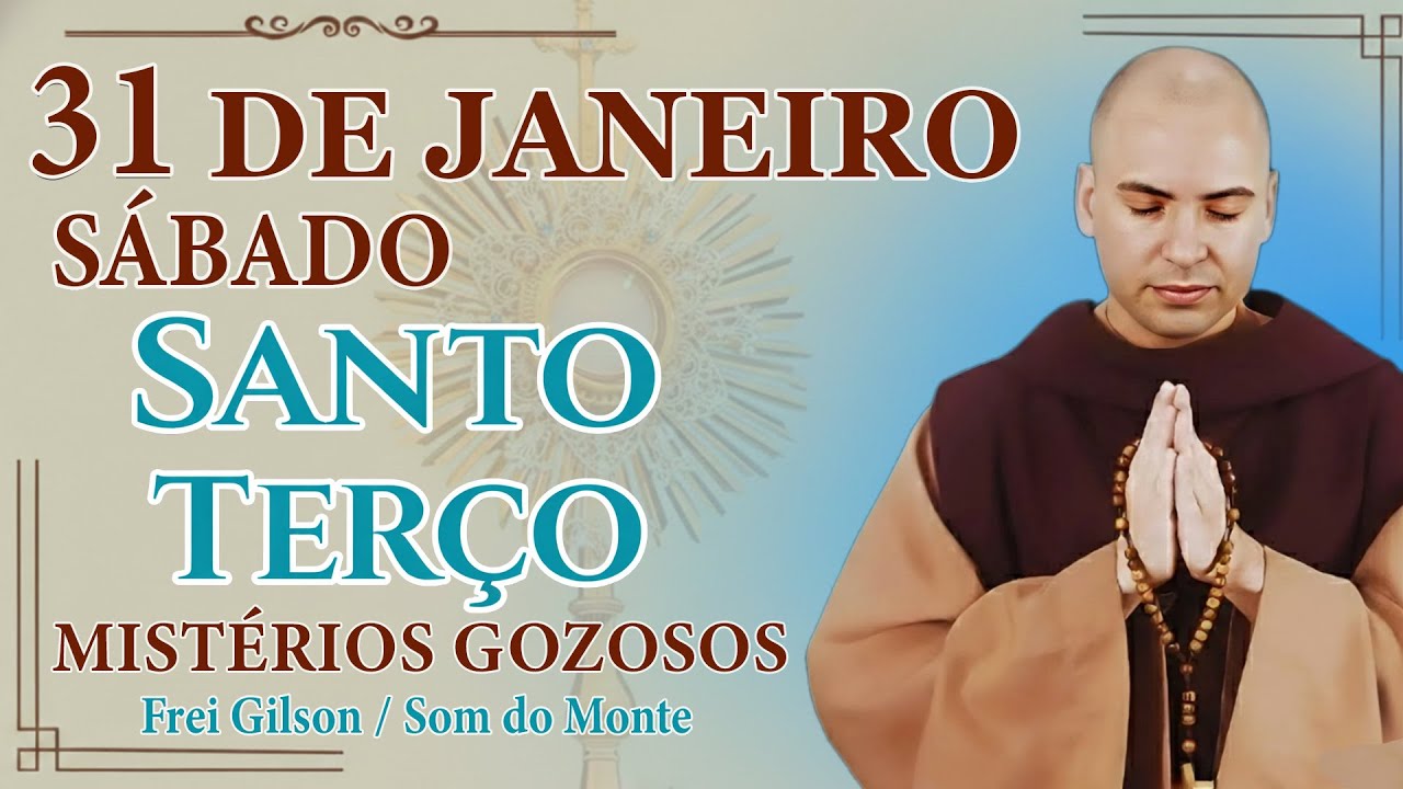 TERÇO DE HOJE - 31/01/2026 - SÁBADO : MISTÉRIOS GOZOSOS • SANTO TERÇO