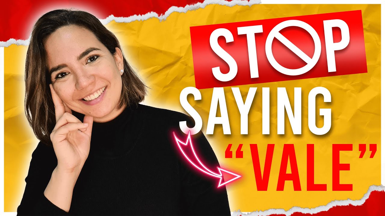 Don’t Say VALE or OK, say THIS instead (10 Alternatives)!