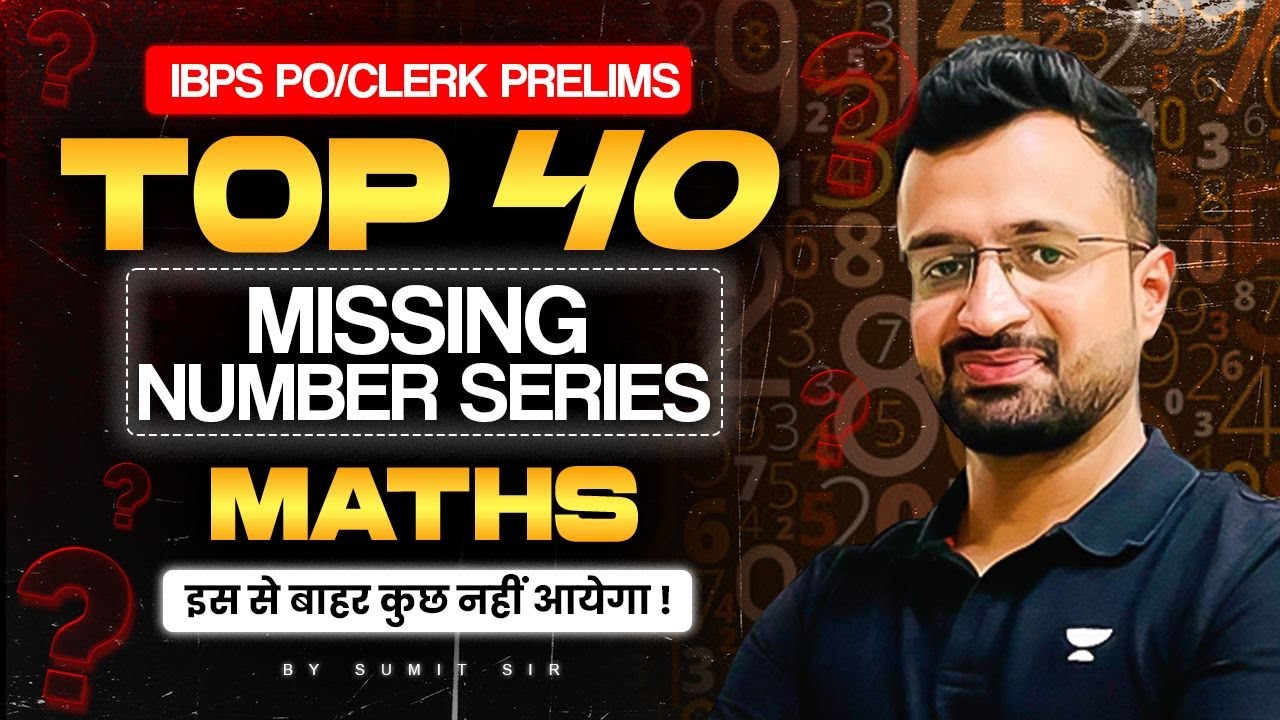 🔥Top 40 Missing Number Series Questions for IBPS PO/Clerk Pre 2025 | Maths by Sumit Sir