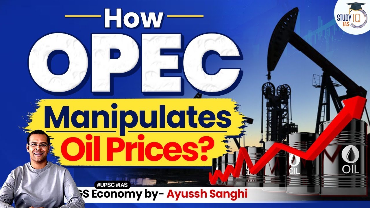 How OPEC’s Evil Practice of Manipulating Oil Prices: Impact on India Explained | UPSC | StudyIQ IAS
